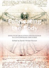 Fabricating the Body : Effects of Obligation and Exchange in Contemporary Discourse