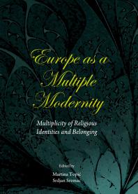 Europe as a Multiple Modernity : Multiplicity of Religious Identities and Belonging