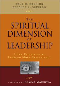 The Spiritual Dimension of Leadership : 8 Key Principles to Leading More Effectively