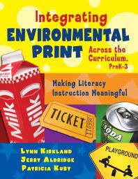 Integrating Environmental Print Across the Curriculum, PreK-3 : Making Literacy Instruction Meaningful