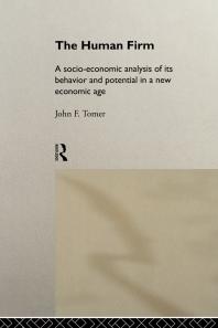 The Human Firm : A Socio-Economic Analysis of Its Behaviour and Potential in a New Economic Age