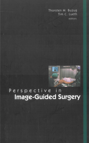 Perspective in Image-Guided Surgery: Proceedings Of The Scientific Workshop On Medical Robotics, Navigation And Visualization : RheinAhrCampus Remagen, Germany 11 - 12 March