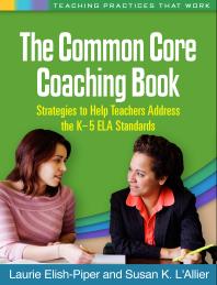 The Common Core Coaching Book : Strategies to Help Teachers Address the K-5 ELA Standards