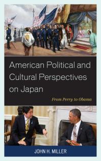 American Political and Cultural Perspectives on Japan : From Perry to Obama