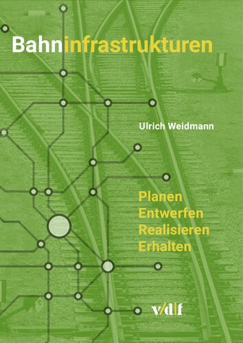 Bahninfrastrukturen: Planen – entwerfen – realisieren – erhalten (Verkehrssysteme 1) (German Edition)