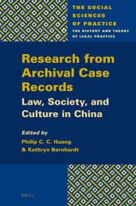 Research from Archival Case Records : Law, Society and Culture in China