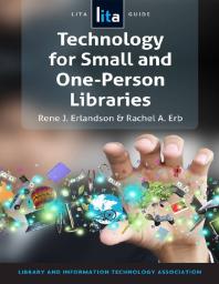 Technology for Small and One-Person Libraries : A LITA Guide