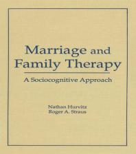 Marriage and Family Therapy : A Sociocognitive Approach