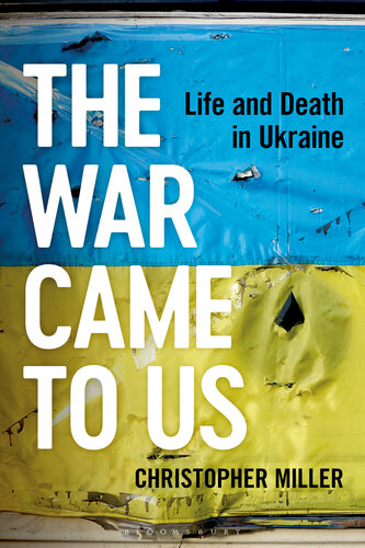 The War Came to Us: Life and Death in Ukraine