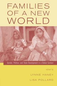 Families of a New World : Gender, Politics, and State Development in a Global Context