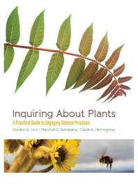 Inquiring About Plants : A Practical Guide to Engaging Science Practices