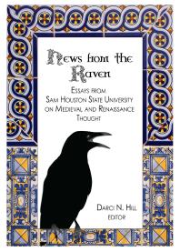 News from the Raven : Essays from Sam Houston State University on Medieval and Renaissance Thought