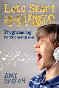 Let's Start the Music : Programming for Primary Grades