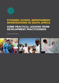 Systemic School Improvement Interventions in South Africa : Some Practical Lessons from Development Practioners