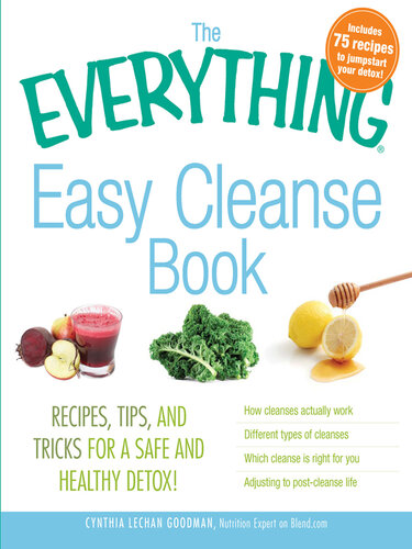 The Everything Easy Cleanse Book: Recipes, Tips, and Tricks for a Safe and Healthy Detox!