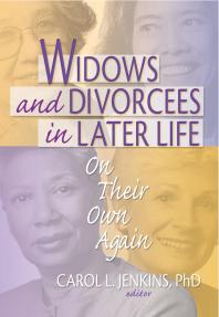 Widows and Divorcees in Later Life : On Their Own Again