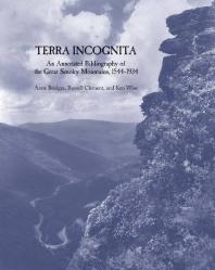 Terra Incognita : An Annotated Bibliography of the Great Smoky Mountains, 1544-1934