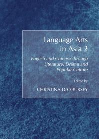 Language Arts in Asia 2 : English and Chinese through Literature, Drama and Popular Culture