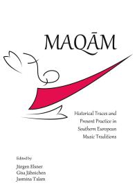 Maqām : Historical Traces and Present Practice in Southern European Music Traditions