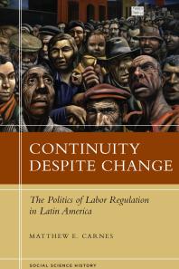 Continuity Despite Change : The Politics of Labor Regulation in Latin America