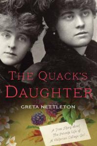 The Quack's Daughter : A True Story about the Private Life of a Victorian College Girl, Revised Edition