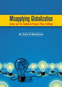 Misapplying Globalization : Jordan and the Intellectual Property Policy Challenge