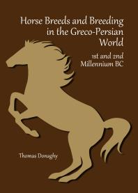 Horse Breeds and Breeding in the Greco-Persian World : 1st and 2nd Millennium BC