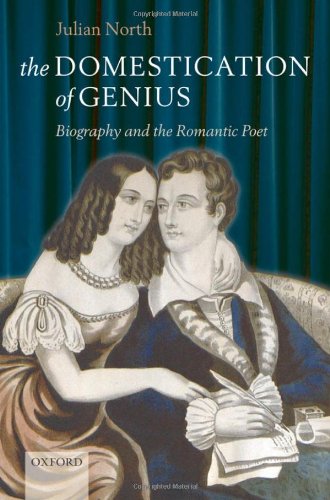 The Domestication of Genius: Biography and the Romantic Poet