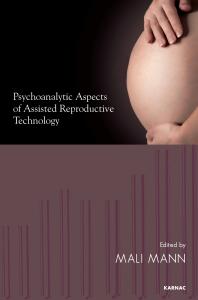 Psychoanalytic Aspects of Assisted Reproductive Technology