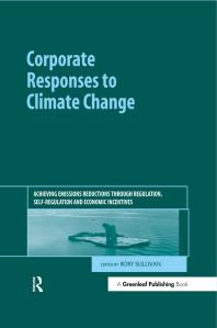 Corporate Responses to Climate Change : Achieving Emissions Reductions Through Regulation, Self-Regulation and Economic Incentives