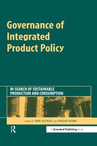 Governance of Integrated Product Policy : In Search of Sustainable Production and Consumption