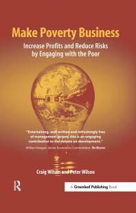 Make Poverty Business : Increase Profits and Reduce Risks by Engaging with the Poor