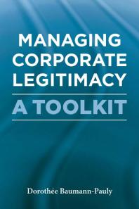 Managing Corporate Legitimacy : A Toolkit