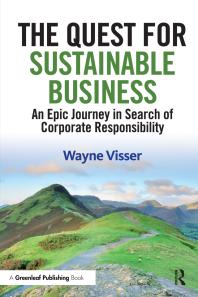 The Quest for Sustainable Business : An Epic Journey in Search of Corporate Responsibility