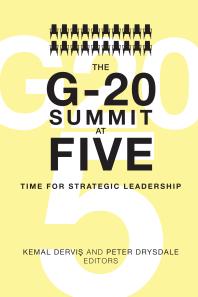 The G-20 Summit at Five : Time for Strategic Leadership