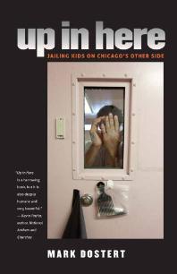 Up in Here : Jailing Kids on Chicago's Other Side