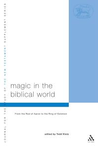 Magic in the Biblical World : From the Rod of Aaron to the Ring of Solomon