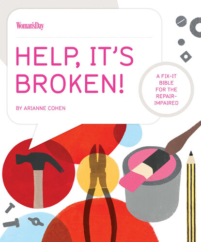 Help, It's Broken!: A Fix-It Bible for the Repair Impaired