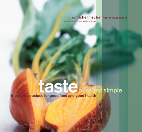 Taste Pure and Simple: Irresistible Recipes for Good Food and Good Health