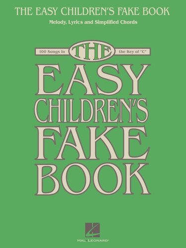 The Easy Children's Fake Book (Songbook): 100 Songs in the Key of C