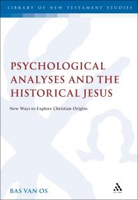 Psychological Analyses and the Historical Jesus : New Ways to Explore Christian Origins