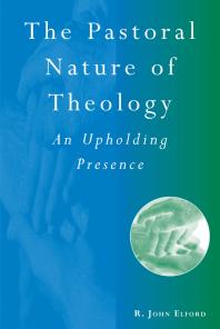 The Pastoral Nature of Theology : An Upholding Presence