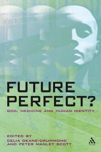 Future Perfect? : God, Medicine and Human Identity