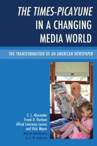 The Times-Picayune in a Changing Media World : The Transformation of an American Newspaper