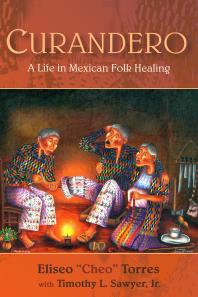 Curandero : A Life in Mexican Folk Healing