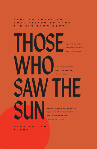 Those Who Saw the Sun: African American Oral Histories from the Jim Crow South