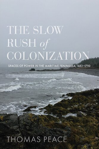 The Slow Rush of Colonization: Spaces of Power in the Maritime Peninsula, 1680-1790