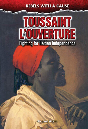 Toussaint L'Ouverture: Fighting for Haitian Independence