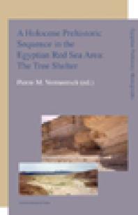 A Holocene Prehistoric Sequence in the Egyptian Red Sea Area: the Tree Shelter : The Tree Shelter