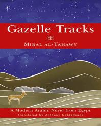 Gazelle Tracks : A Modern Arabic Novel from Egypt